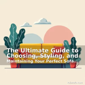 Read more about the article The Ultimate Guide to Choosing, Styling, and Maintaining Your Perfect Sofa Cushions
