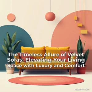 Read more about the article The Timeless Allure of Velvet Sofas: Elevating Your Living Space with Luxury and Comfort